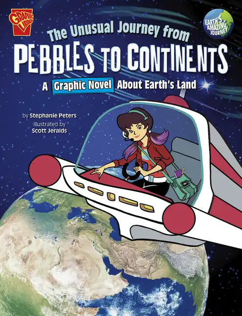 The Unusual Journey from Pebbles to Continents: A Graphic Novel about Earth's Land - Hardcover