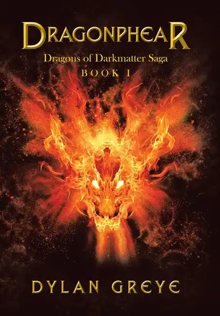 Dragonphear: Dragons of Darkmatter Saga - Hardcover
