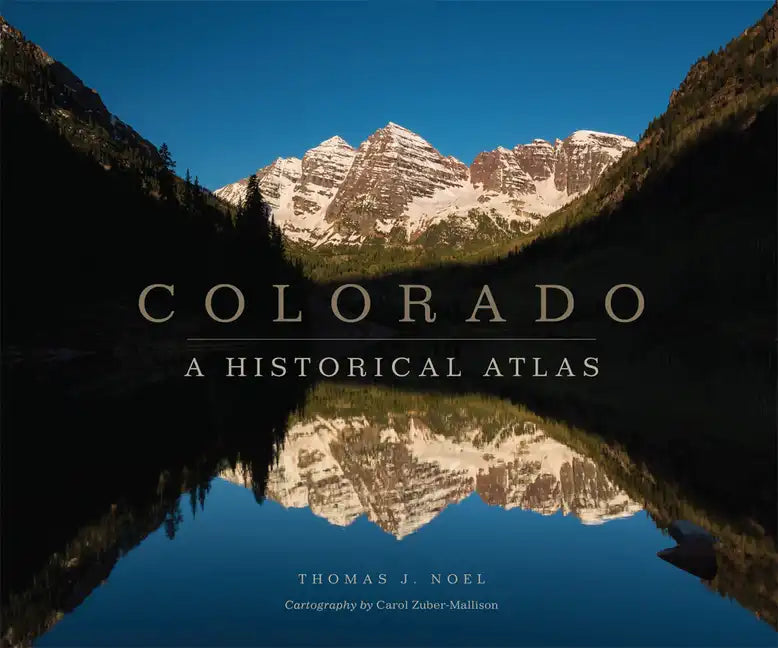 Colorado: A Historical Atlas - Paperback