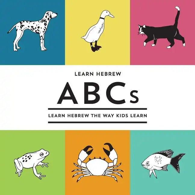 Learn Hebrew ABCs: Learn Hebrew The Way Kids Learn - Paperback