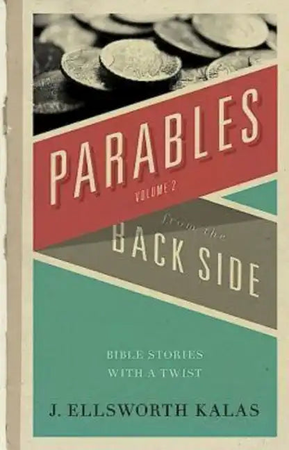 Parables from the Back Side Volume 2: Bible Stories with a Twist - Paperback