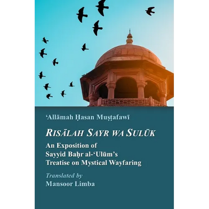 Risalah Sayr wa Suluk: An Exposition of Sayyid Bahr al-'Ulum's Treatise on Mystical Wayfaring - Paperback