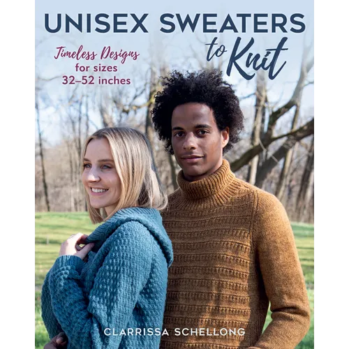 Unisex Sweaters to Knit: Timeless Designs for Sizes 32-52 Inches - Paperback