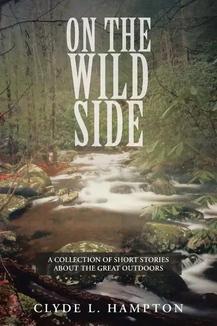 On the Wild Side: A Collection of Short Stories about the Great Outdoors - Paperback