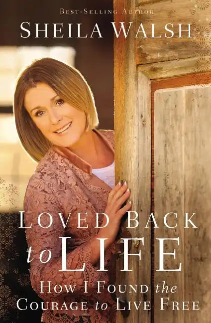 Loved Back to Life: How I Found the Courage to Live Free - Paperback