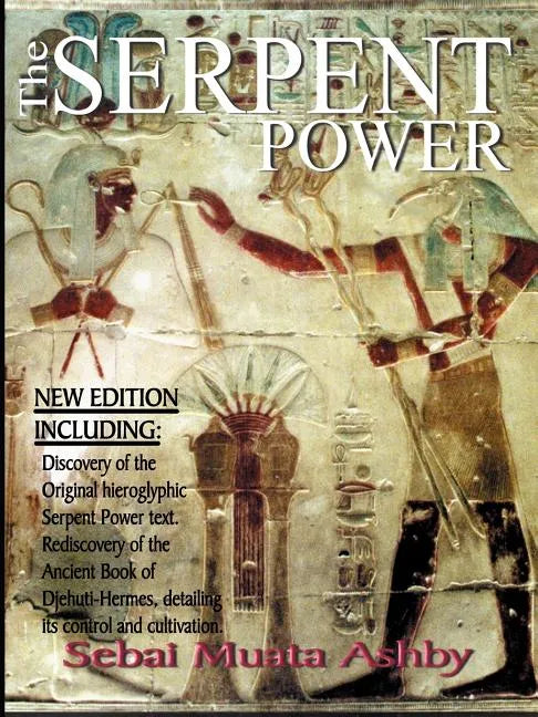 The Serpent Power: The Ancient Egyptian Mystical Wisdom of the Inner Life Force - Paperback
