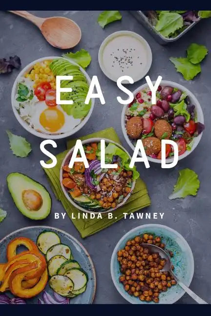 Easy Salad: Easy Salad Recipes for Busy People - Paperback