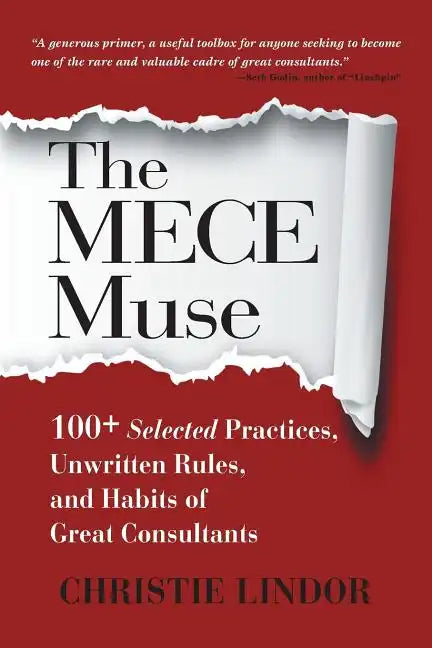 The MECE Muse: 100+ Selected Practices, Unwritten Rules, and Habits of Great Consultants - Paperback