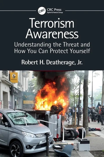 Terrorism Awareness: Understanding the Threat and How You Can Protect Yourself - Paperback