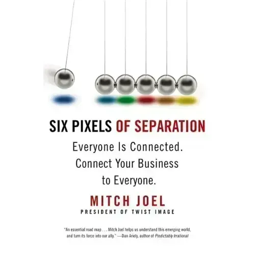 Six Pixels of Separation: Everyone Is Connected. Connect Your Business to Everyone. - Paperback