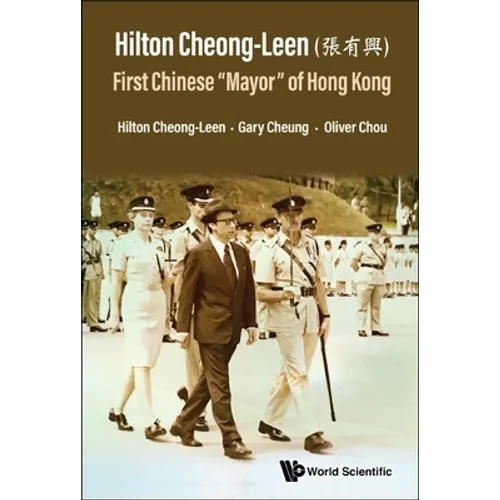 Hilton Cheong-Leen: First Chinese "Mayor" of Hong Kong - Hardcover
