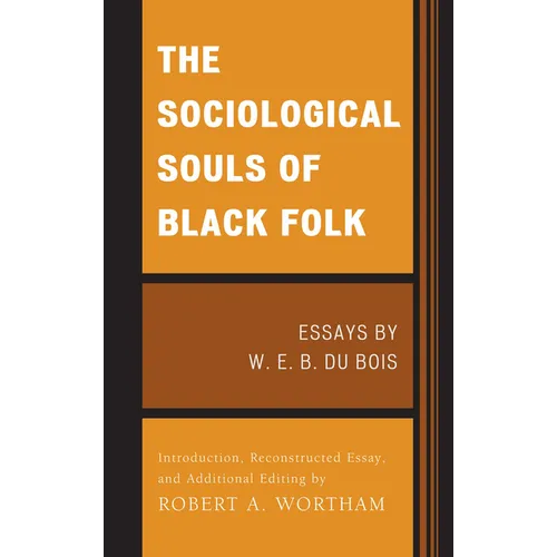 The Sociological Souls of Black Folk: Essays by W. E. B. Du Bois - Paperback