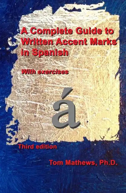 A Complete Guide to Written Accent Marks in Spanish: With exercises - Paperback