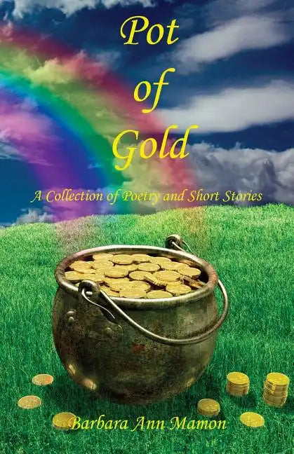 Pot of Gold - A Collection of Poetry and Short Stories - Paperback