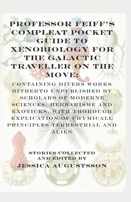 Professor Feiff's Compleat Pocket Guide to Xenobiology for the Galactic Traveller on the Move - Paperback