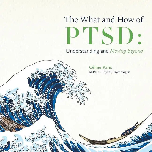 The What and How of PTSD: Understanding and Moving Beyond - Paperback
