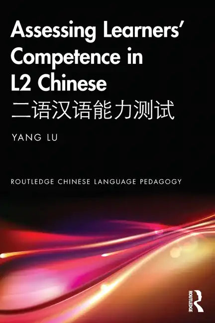 Assessing Learners' Competence in L2 Chinese 二语汉语能力测试 - Paperback