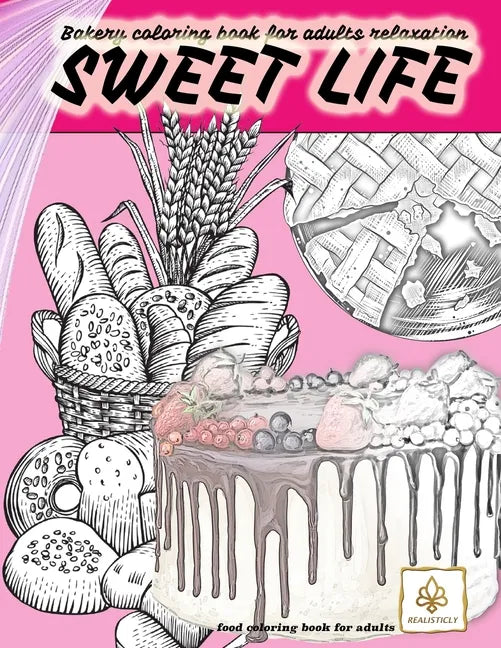 SWEET LIFE BAKERY coloring book for adults relaxation food coloring book for adults: dessert and food coloring books for adults - Paperback