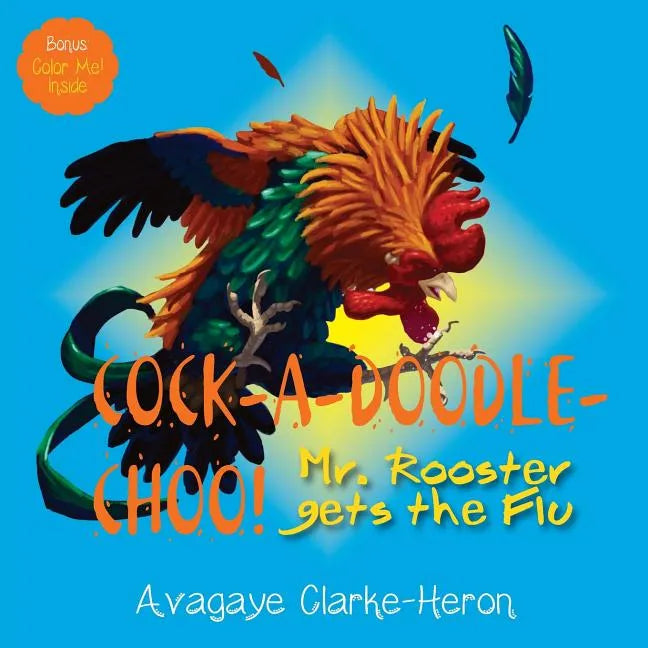 Cock-A-Doodle-CHOO!: Mr. Rooster Gets the Flu - Paperback