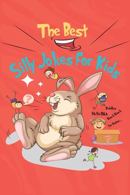 The Best Silly Jokes For Kids: variety of Riddles, Q&A, Would you rather and Knock-knock jokes for kids ages 6-12 - Paperback