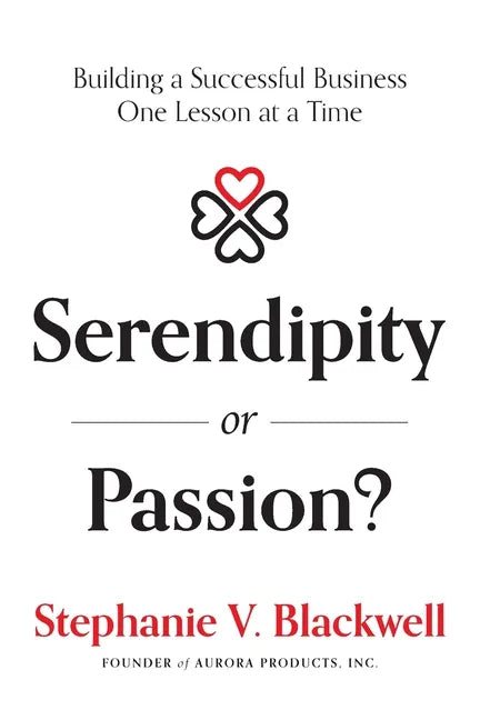Serendipity or Passion?: Building a Successful Business One Lesson at a Time - Paperback