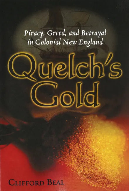 Quelch's Gold: Piracy, Greed, and Betrayal in Colonial New England - Paperback