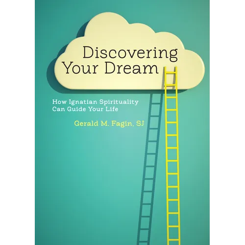 Discovering Your Dream: How Ignatian Spirituality Can Guide Your Life - Paperback