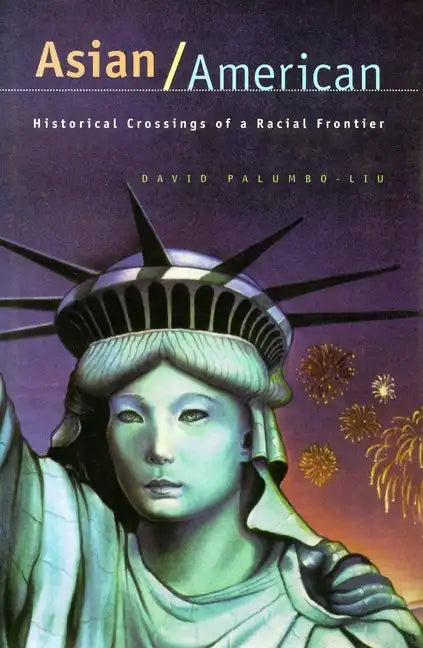 Asian/American: Historical Crossings of a Racial Frontier - Paperback