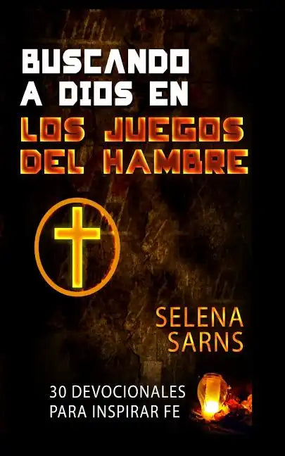 Buscando a Dios en Los Juegos del Hambre: 30 Devocionales Para Inspirar Fe - Paperback