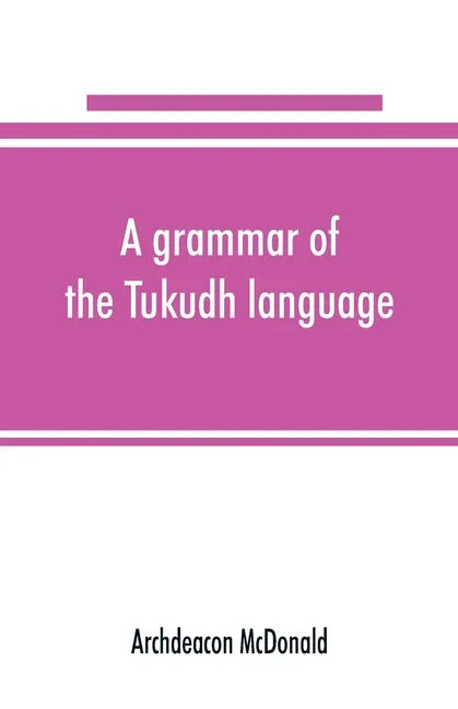 A grammar of the Tukudh language - Paperback