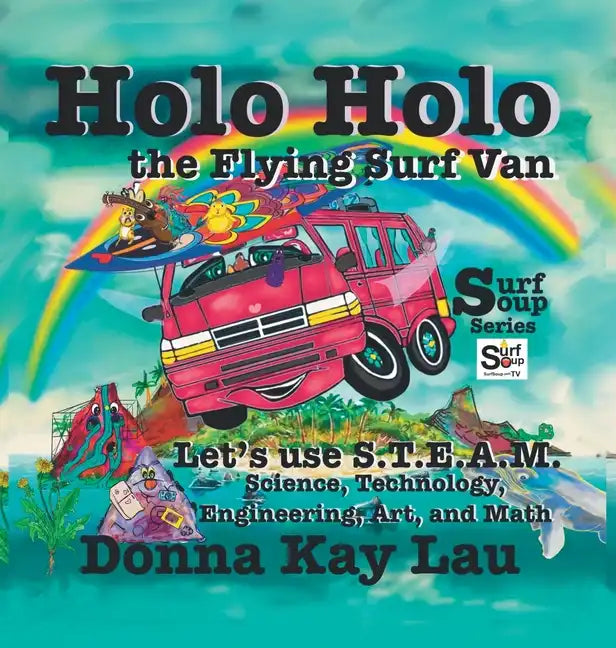 Holo Holo the Flying Surf Van: Let's Use S.T.E.A.M. Science, Technology, Engineering, and Math - Hardcover