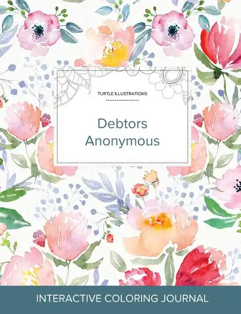 Adult Coloring Journal: Debtors Anonymous (Turtle Illustrations, La Fleur) - Paperback