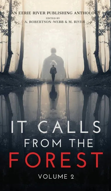 It Calls From The Forest: Volume Two - More Terrifying Tales From The Woods - Hardcover