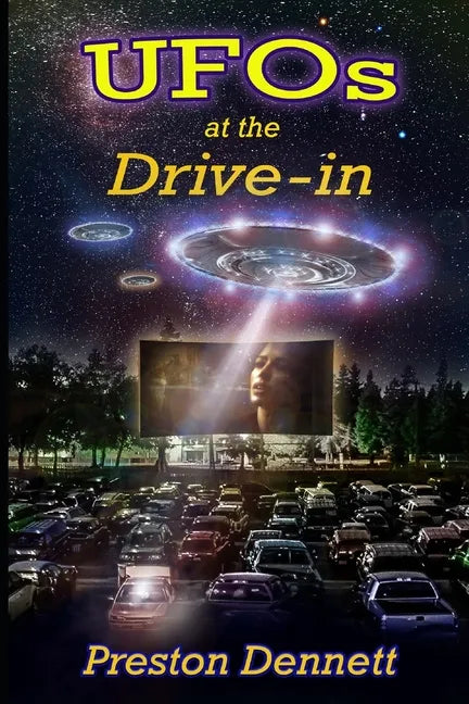 UFOs at the Drive-In: 100 True Cases of Close Encounters at Drive-In Theaters - Paperback