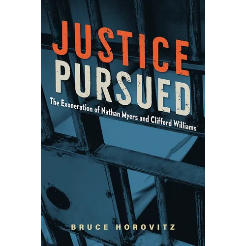 Justice Pursued: The Exoneration of Nathan Myers and Clifford Williams - Hardcover