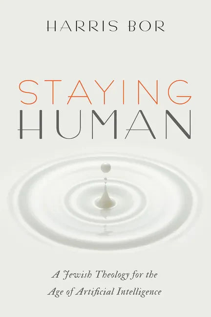 Staying Human: A Jewish Theology for the Age of Artificial Intelligence - Hardcover