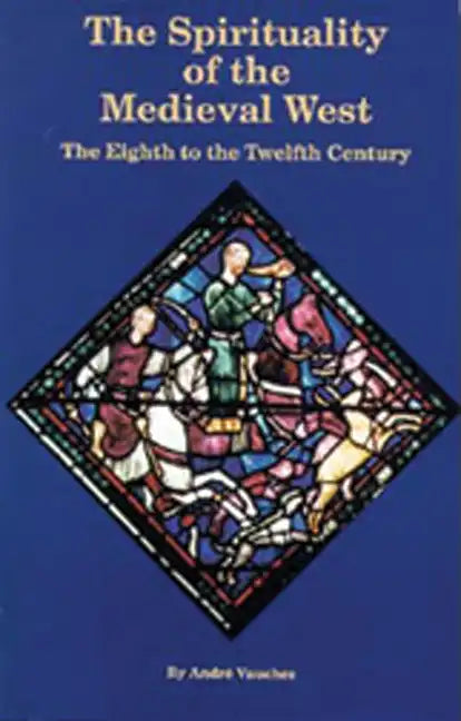 The Spirituality of the Medieval West: The Eighth to the Twelfth Century Volume 145 - Paperback