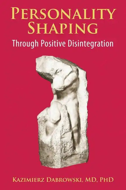 Personality-Shaping Through Positive Disintegration - Paperback