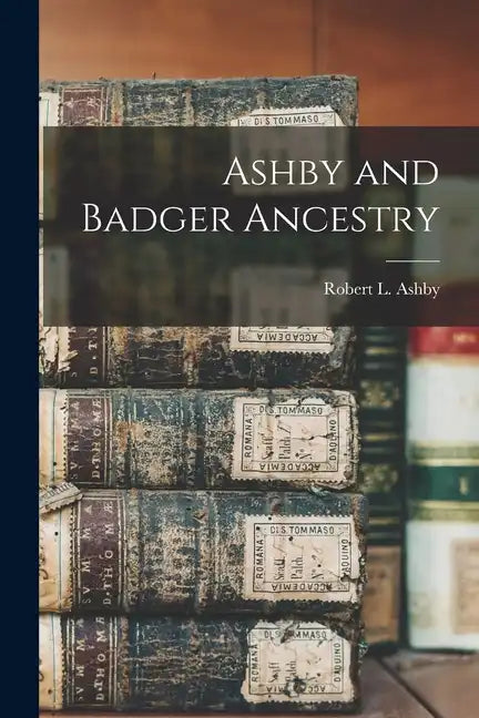 Ashby and Badger Ancestry - Paperback