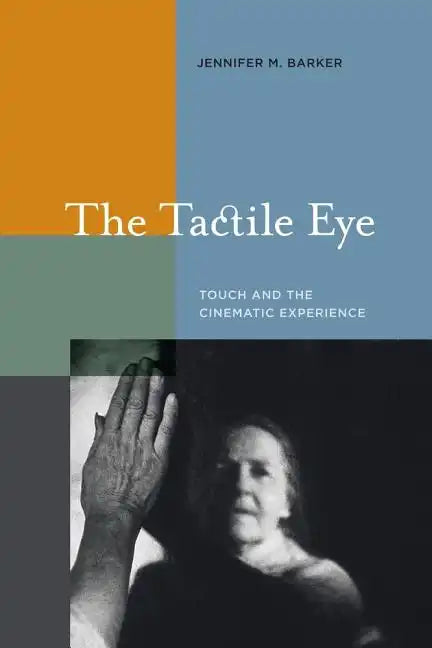 The Tactile Eye: Touch and the Cinematic Experience - Paperback