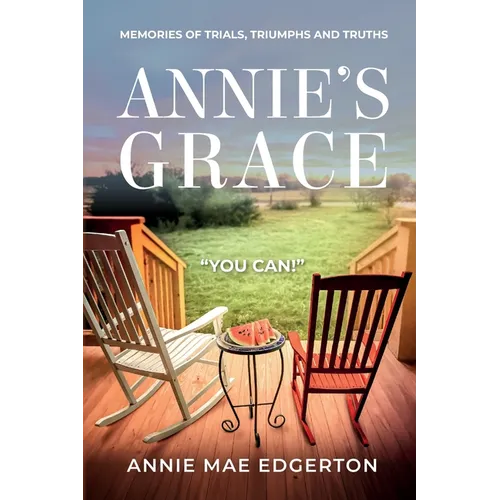Annie's Grace: Memories of Trials, Triumphs and Truths - Paperback