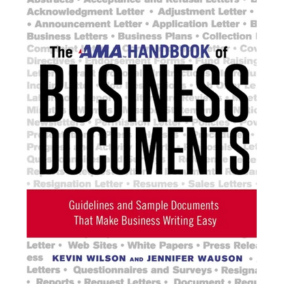 The AMA Handbook of Business Documents: Guidelines and Sample Documents That Make Business Writing Easy - Paperback
