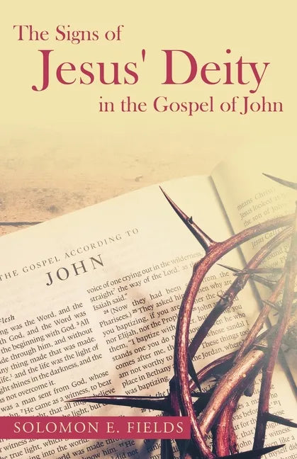 The Signs of Jesus' Deity in the Gospel of John - Paperback