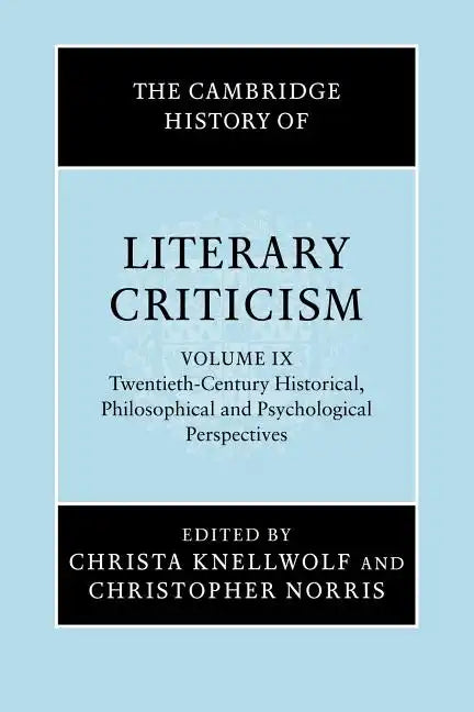The Cambridge History of Literary Criticism: Volume 9, Twentieth-Century Historical, Philosophical and Psychological Perspectives - Paperback