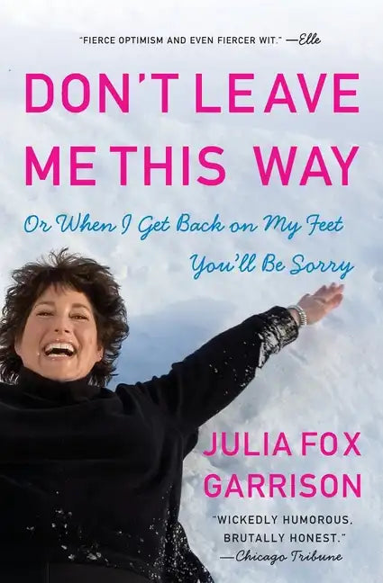 Don't Leave Me This Way: Or When I Get Back on My Feet You'll Be Sorry - Paperback