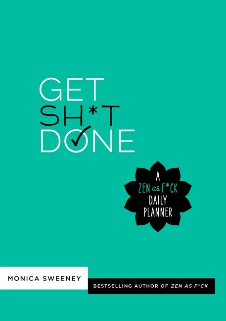 Get Sh*t Done: A Zen as F*ck Daily Planner - Paperback