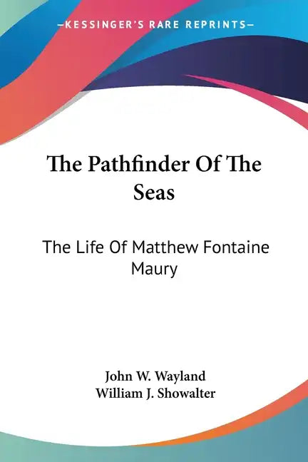 The Pathfinder Of The Seas: The Life Of Matthew Fontaine Maury - Paperback