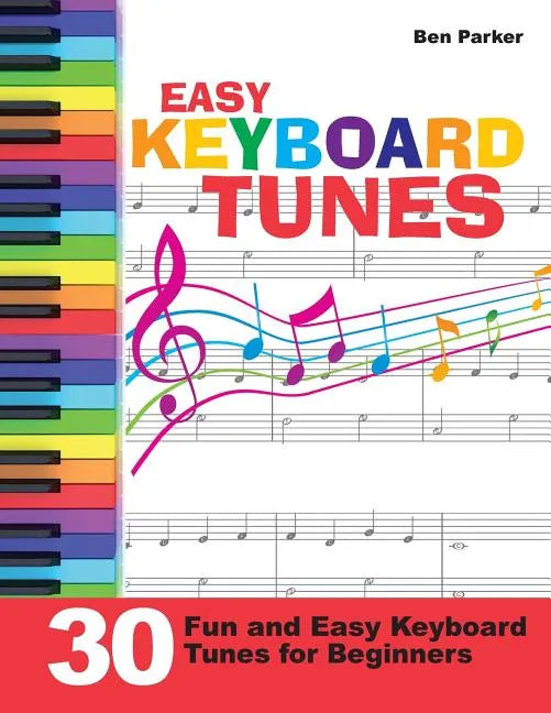 Easy Keyboard Tunes: 30 Fun and Easy Keyboard Tunes for Beginners - Paperback