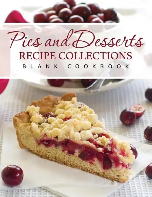 Pies and Desserts Recipe Collections (Blank Cookbook) - Paperback