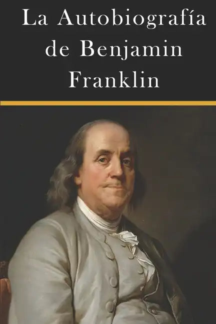 La Autobiografía de Benjamin Franklin - Paperback